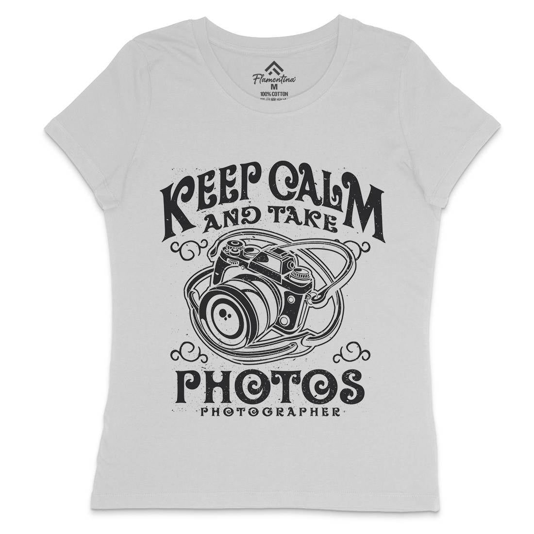 Keep Calm And Take Photos Womens Crew Neck T-Shirt Media A073