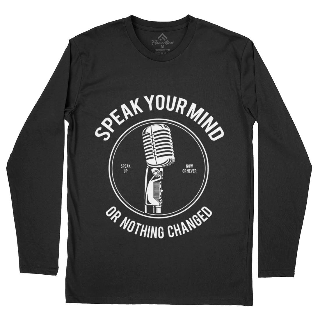 Speak Your Mind Mens Long Sleeve T-Shirt Quotes A152