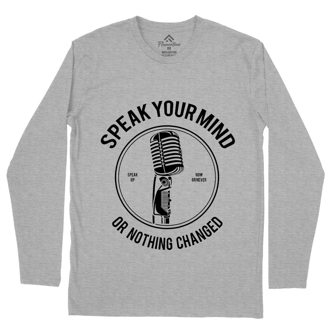 Speak Your Mind Mens Long Sleeve T-Shirt Quotes A152