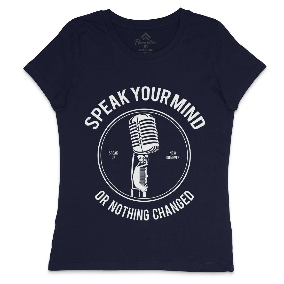 Speak Your Mind Womens Crew Neck T-Shirt Quotes A152