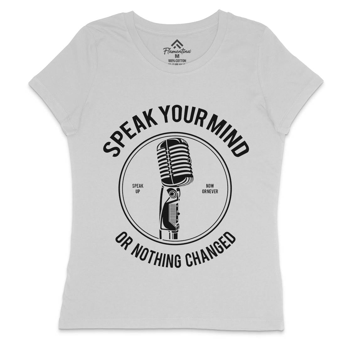 Speak Your Mind Womens Crew Neck T-Shirt Quotes A152