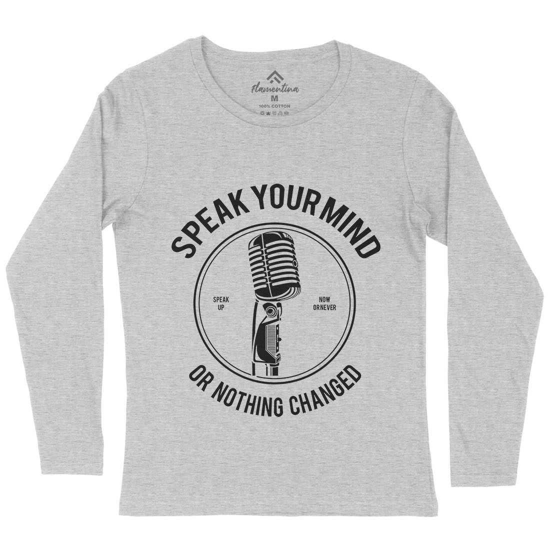 Speak Your Mind Womens Long Sleeve T-Shirt Quotes A152