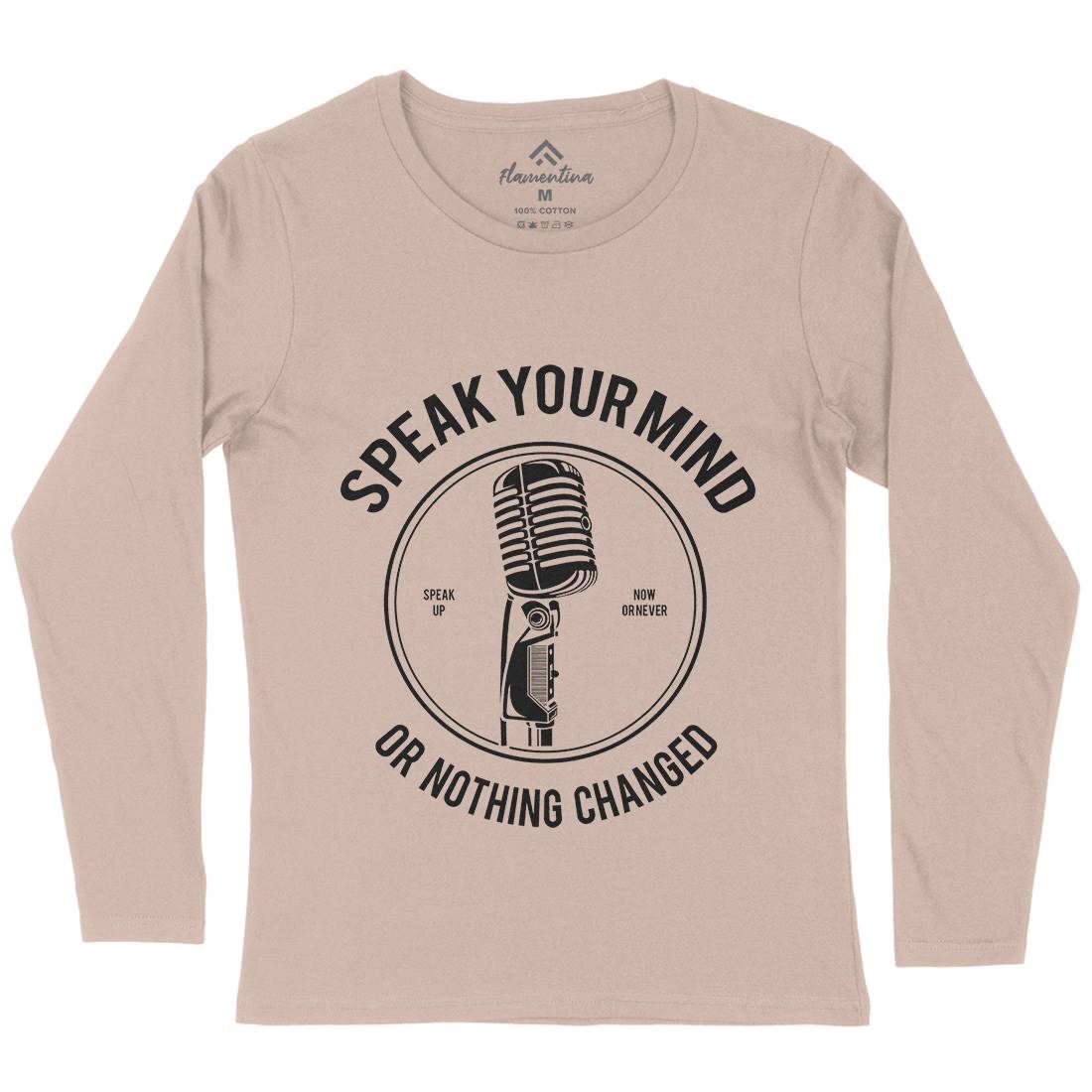Speak Your Mind Womens Long Sleeve T-Shirt Quotes A152