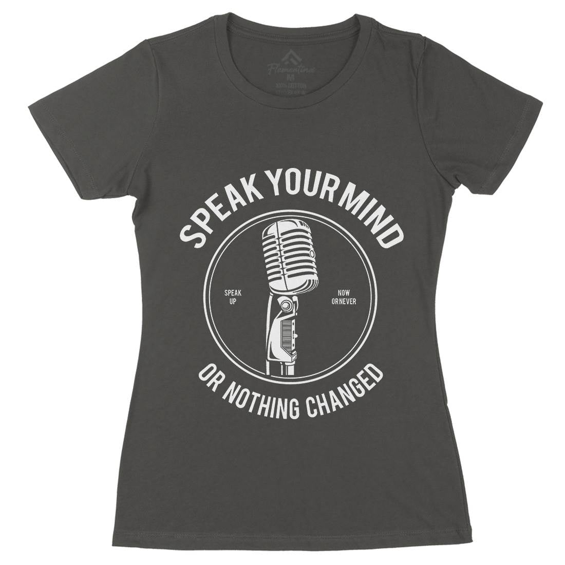 Speak Your Mind Womens Organic Crew Neck T-Shirt Quotes A152
