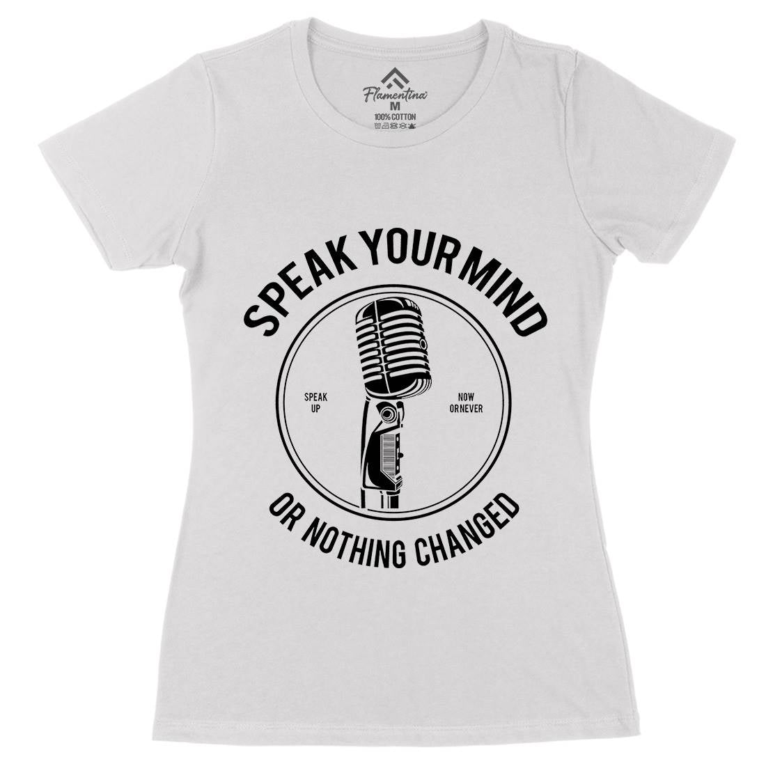 Speak Your Mind Womens Organic Crew Neck T-Shirt Quotes A152