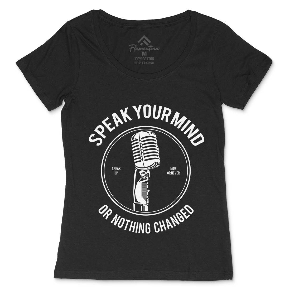 Speak Your Mind Womens Scoop Neck T-Shirt Quotes A152