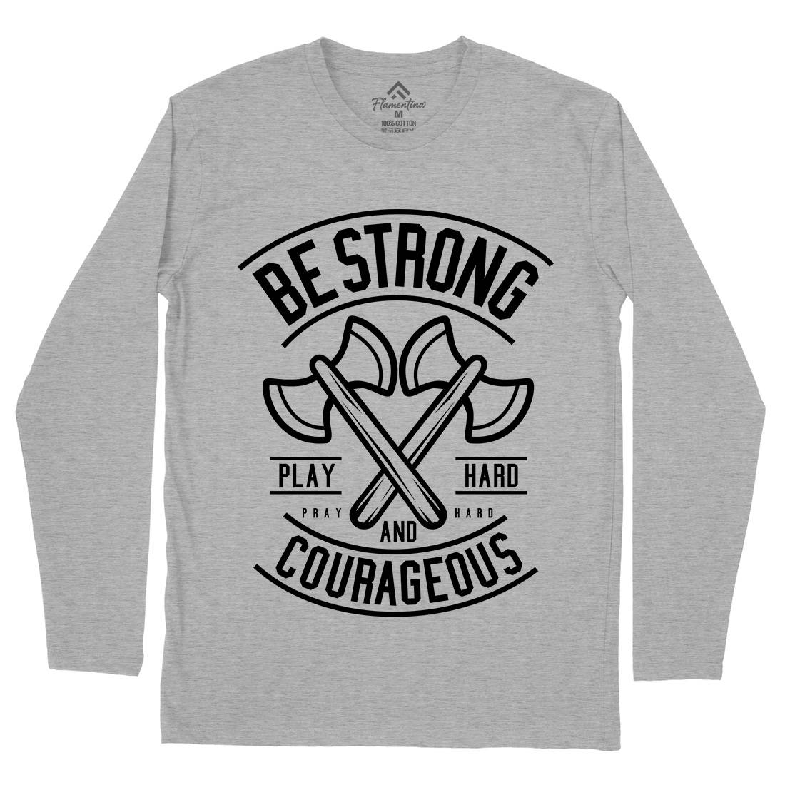 Be Strong Mens Long Sleeve T-Shirt Quotes A205