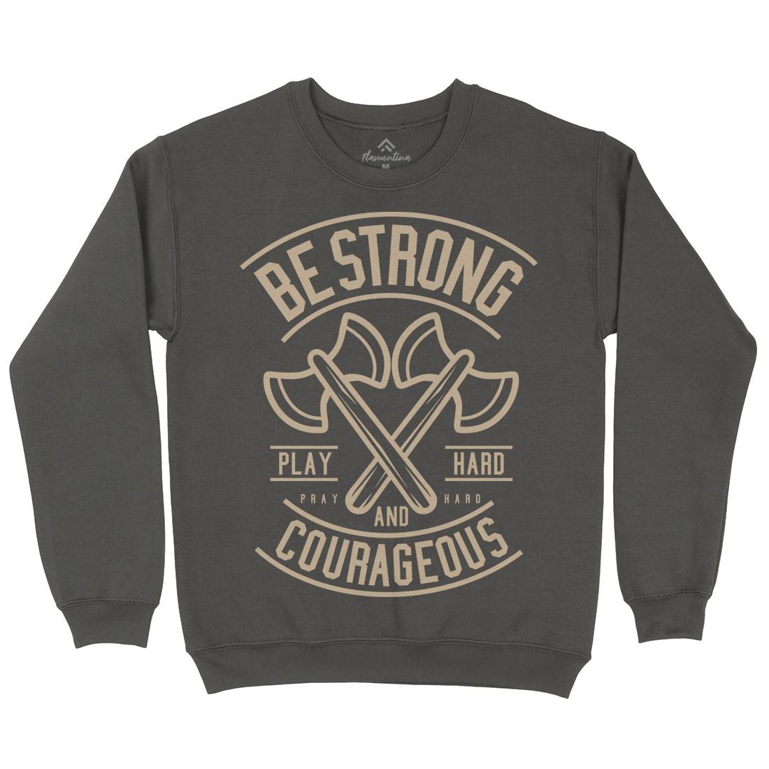 Be Strong Mens Crew Neck Sweatshirt Quotes A205