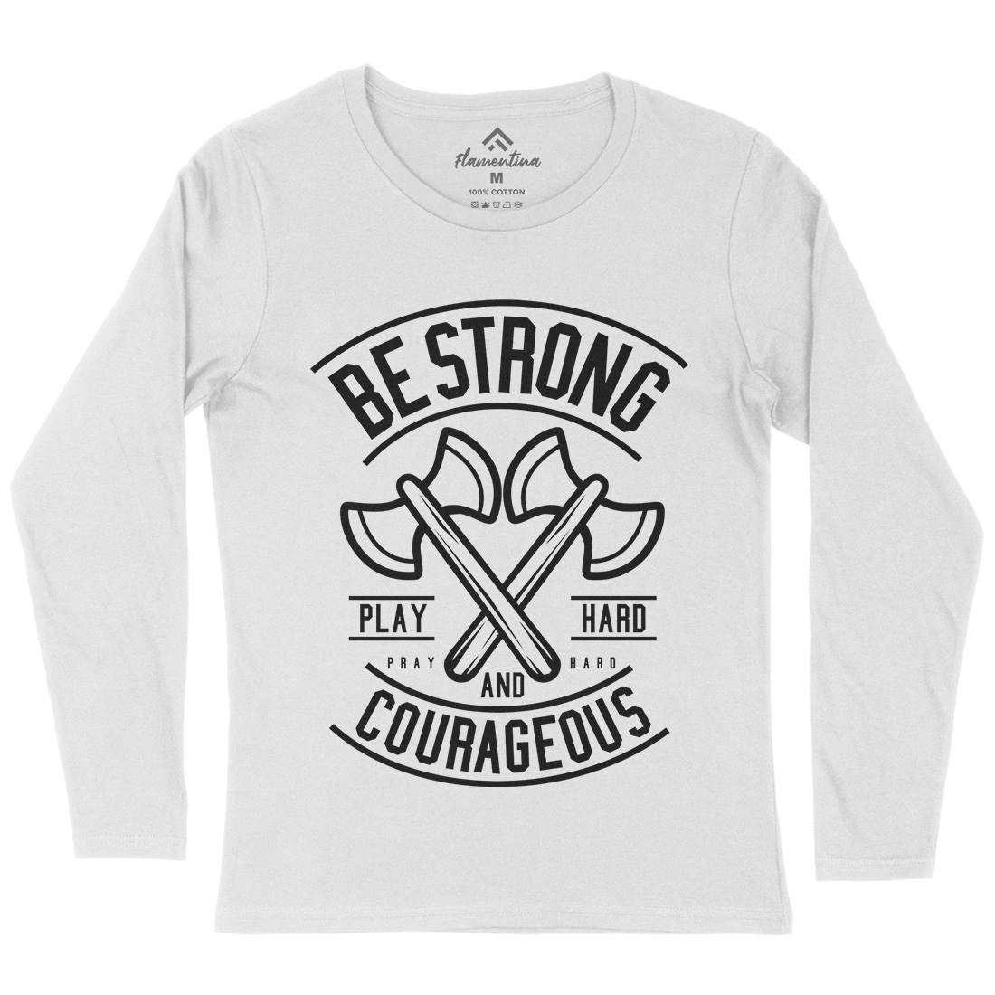 Be Strong Womens Long Sleeve T-Shirt Quotes A205