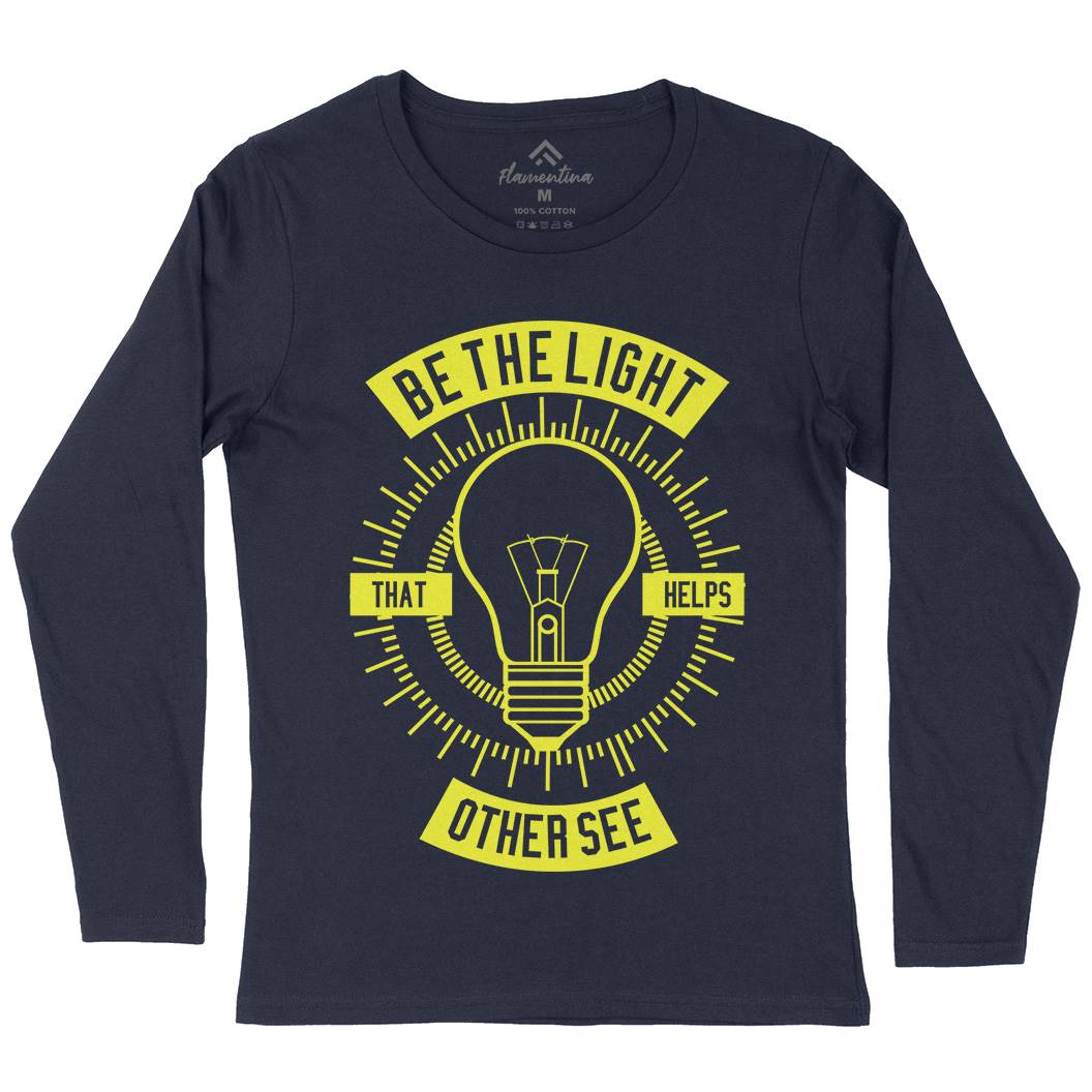 Be The Light Womens Long Sleeve T-Shirt Quotes A206