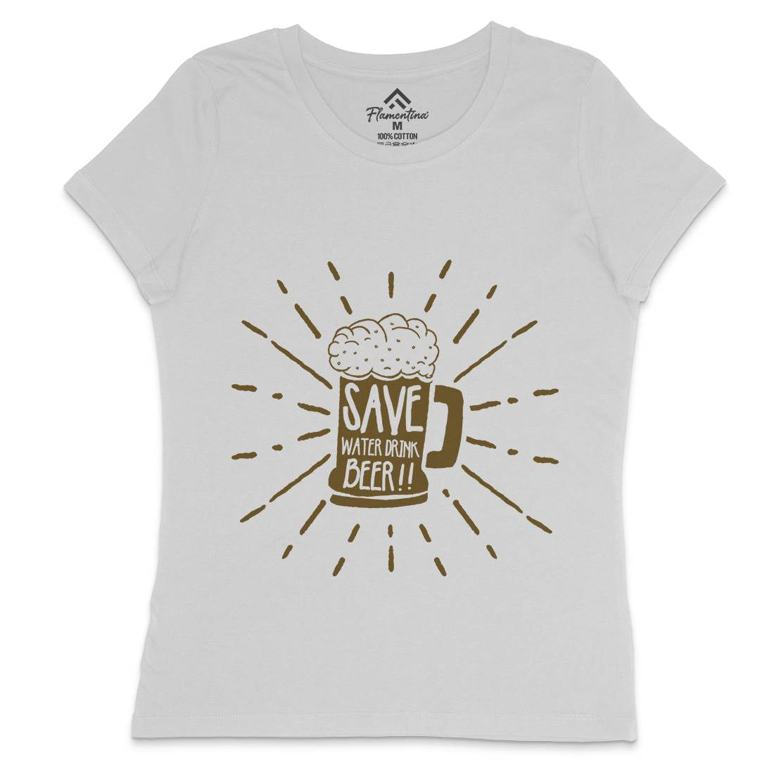 Save Water Womens Crew Neck T-Shirt Drinks A368