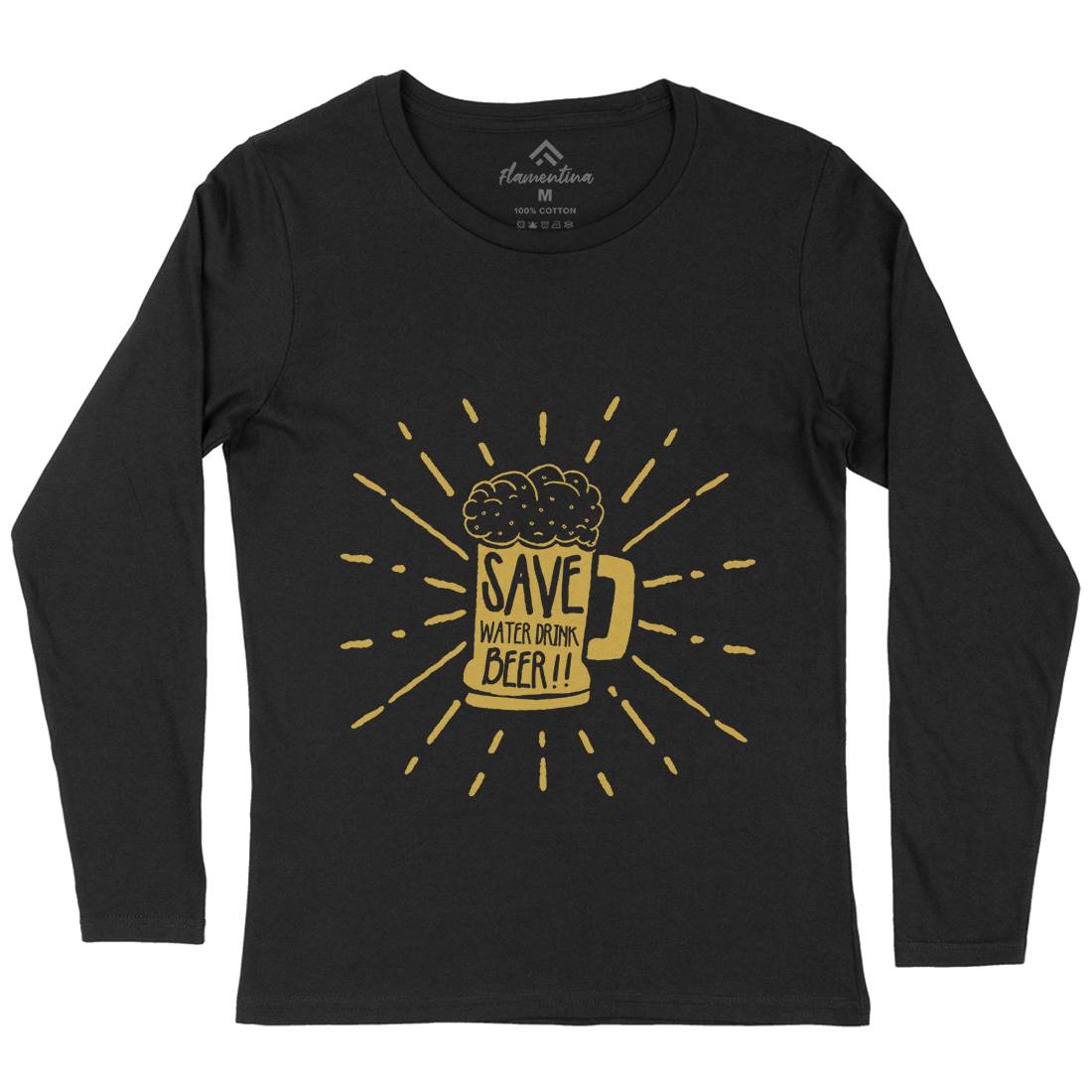Save Water Womens Long Sleeve T-Shirt Drinks A368