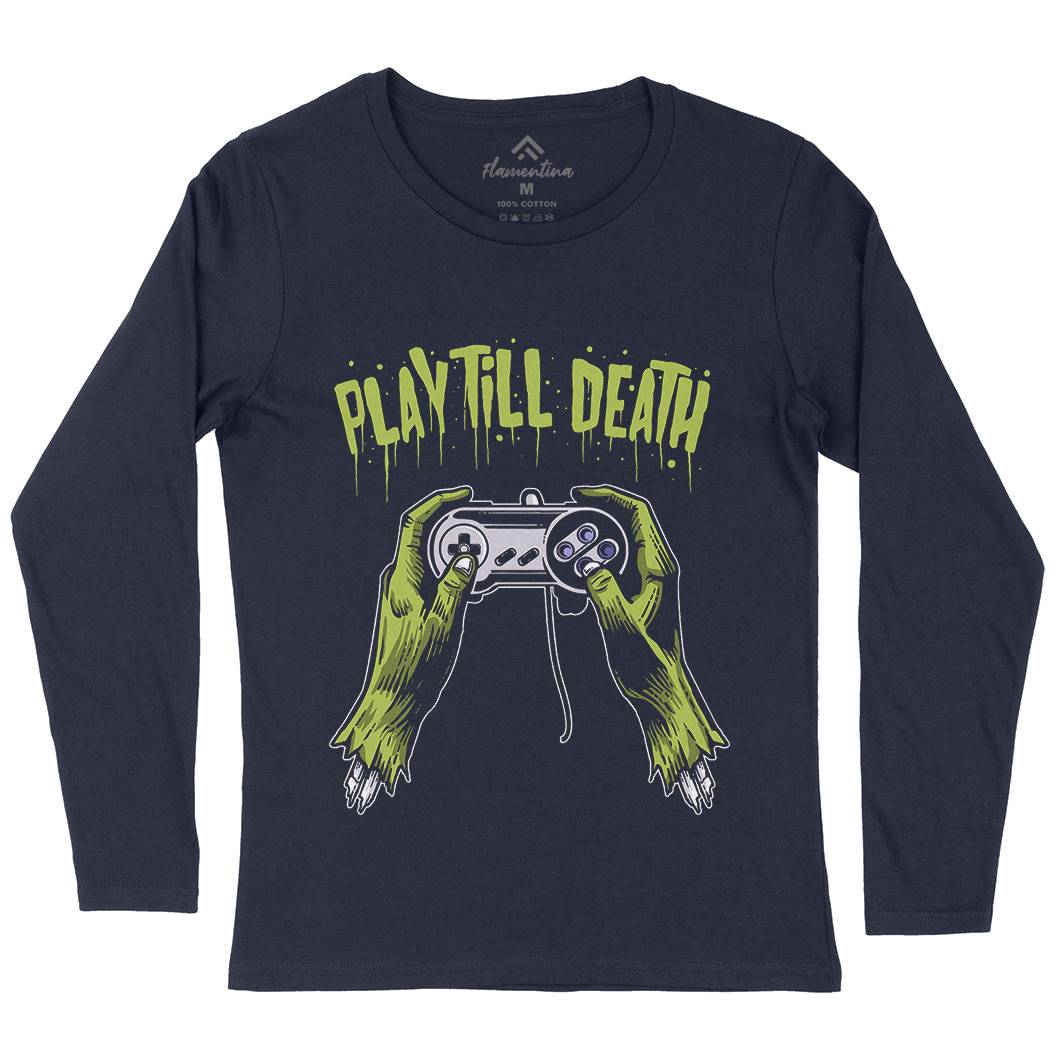 Play Till Death Womens Long Sleeve T-Shirt Geek A561