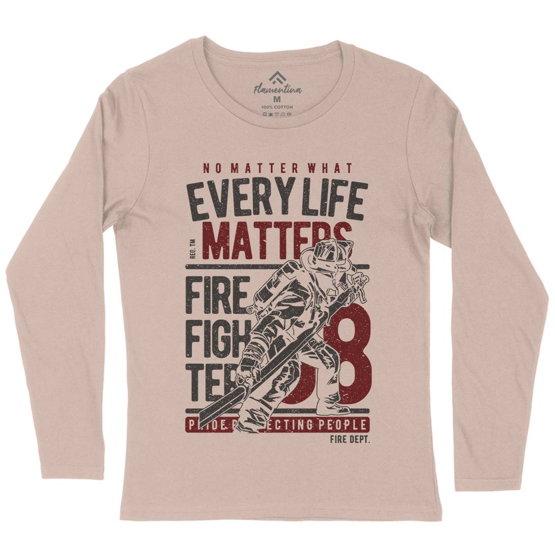 Every Life Matters Womens Long Sleeve T-Shirt Firefighters A650