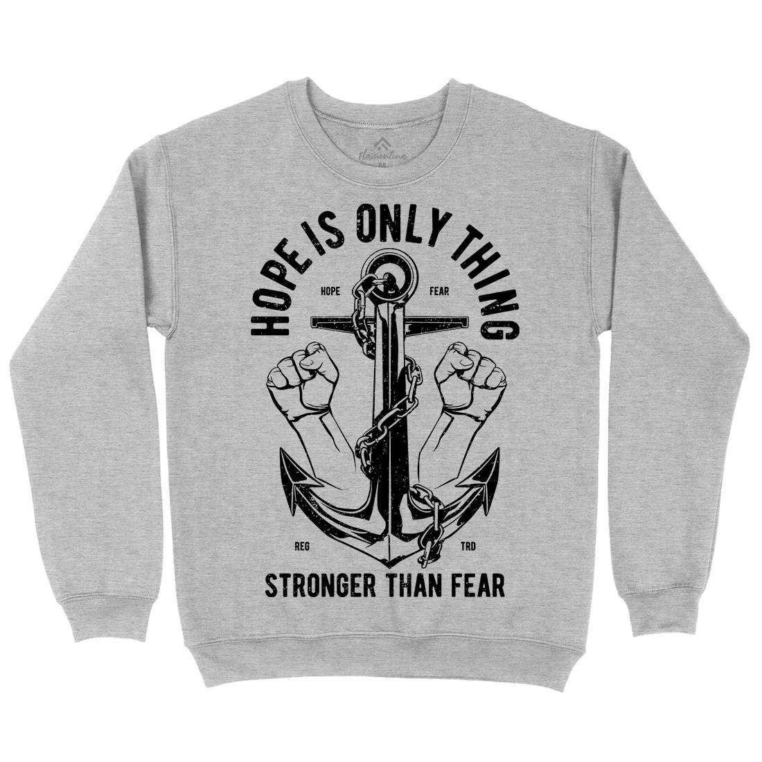 Hope Is Only Thing Mens Crew Neck Sweatshirt Quotes A685