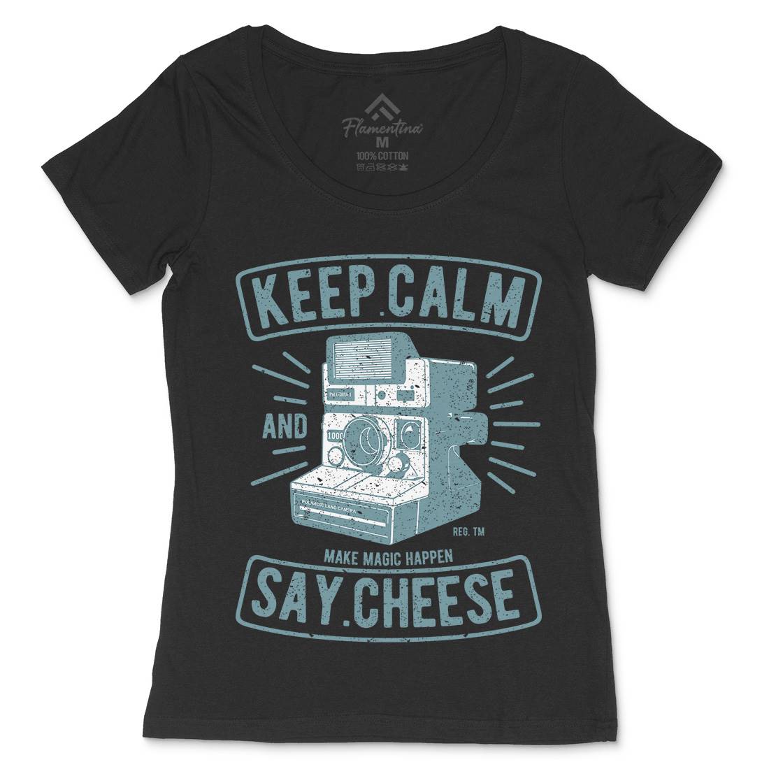 Keep Calm And Say Cheese Womens Scoop Neck T-Shirt Media A699