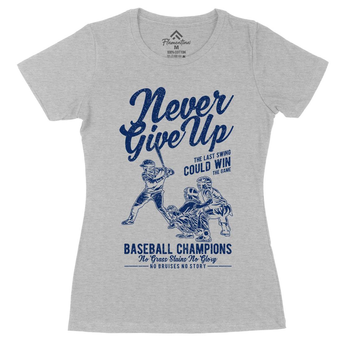 Never Give Up Baseball Womens Organic Crew Neck T-Shirt Sport A728