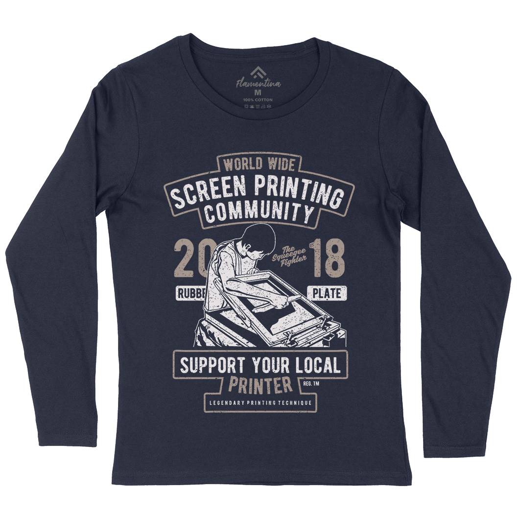 Screen Printing Community Womens Long Sleeve T-Shirt Work A751