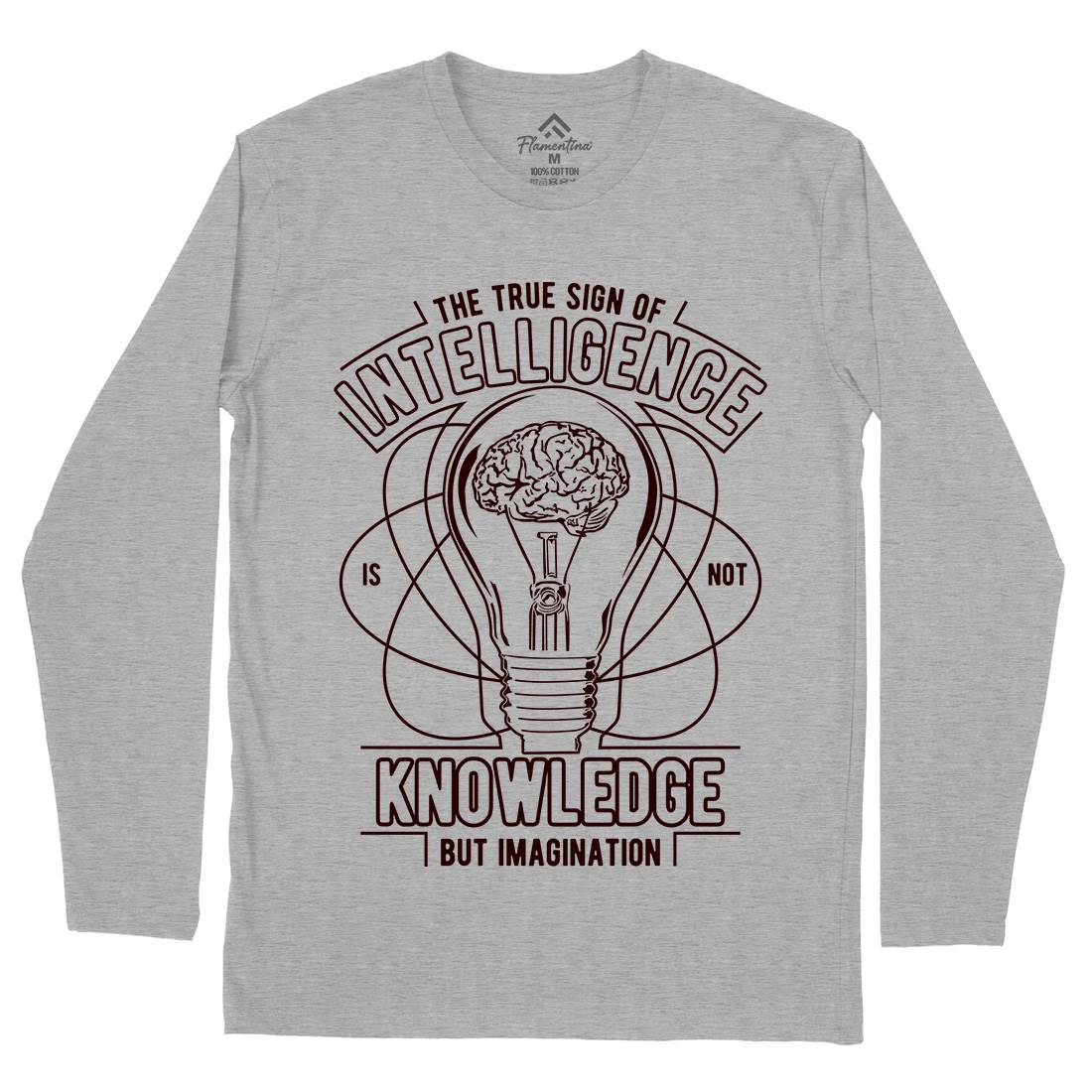 True Sign Of Intelligence Mens Long Sleeve T-Shirt Quotes A776