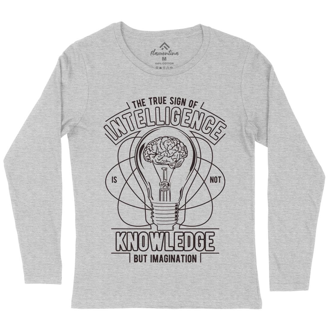 True Sign Of Intelligence Womens Long Sleeve T-Shirt Quotes A776