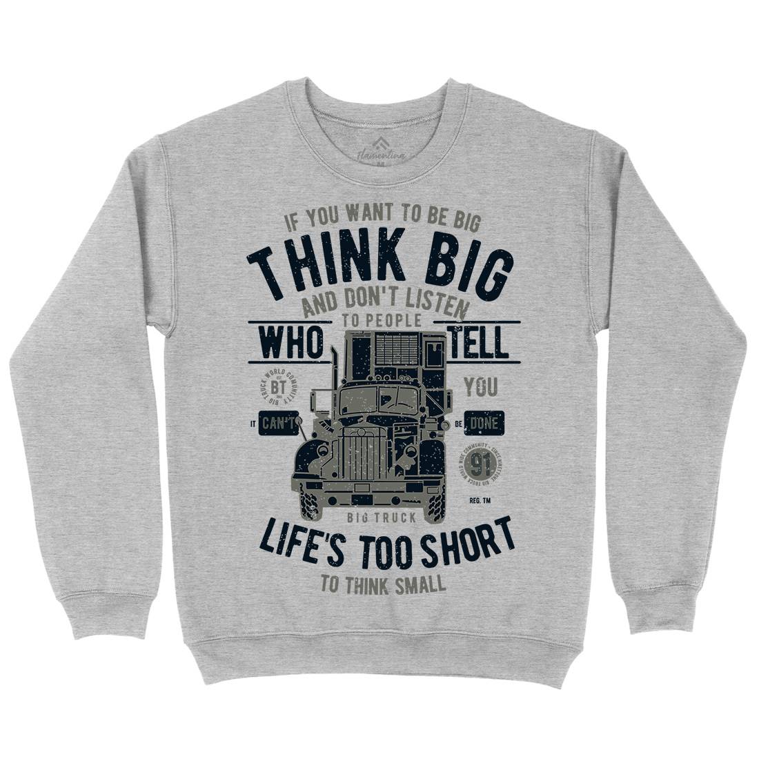 Think Big Truck Mens Crew Neck Sweatshirt Vehicles A777