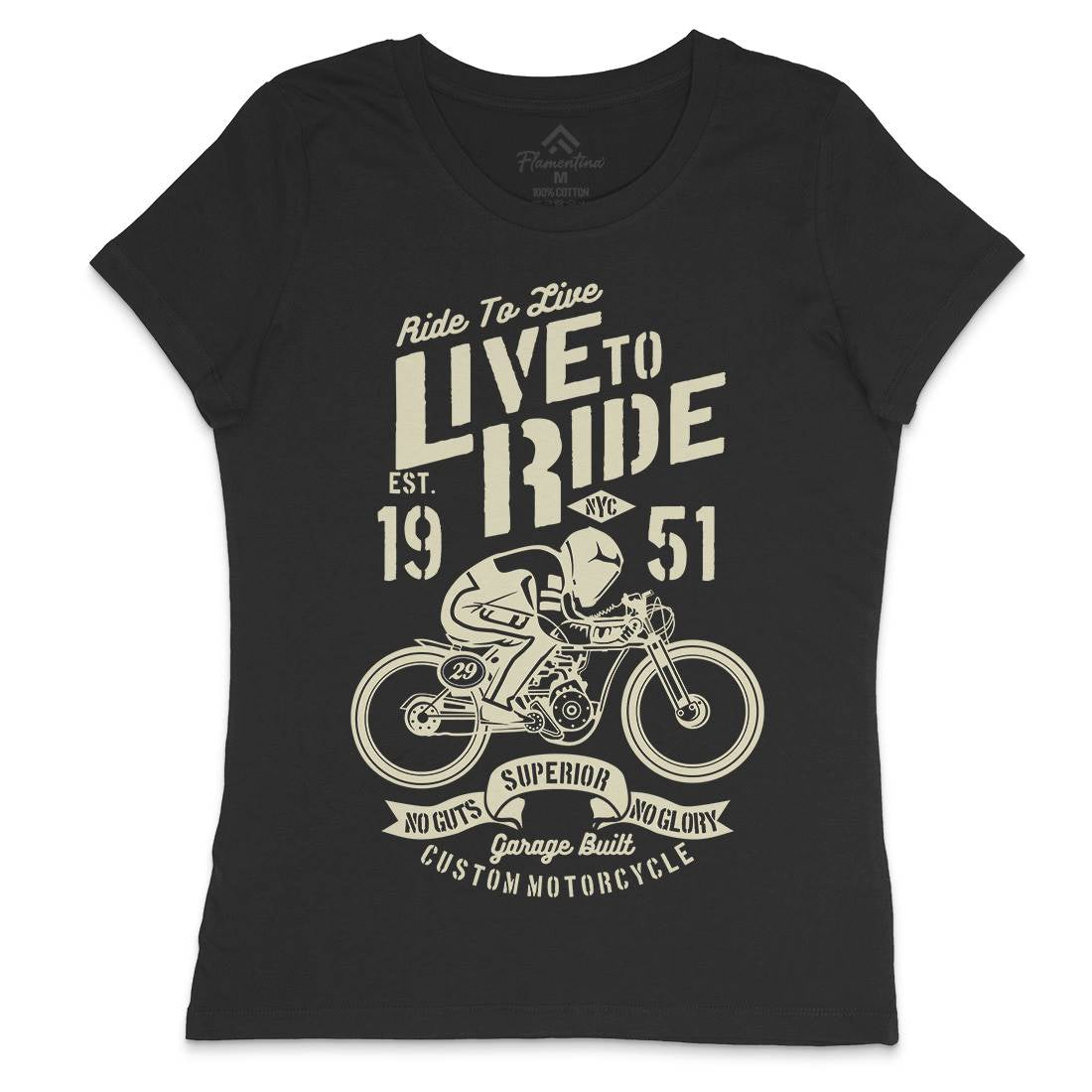 Live To Ride Womens Crew Neck T-Shirt Motorcycles B227