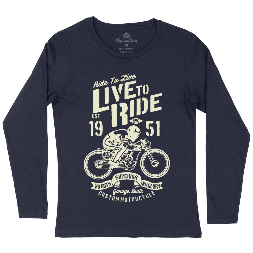 Live To Ride Womens Long Sleeve T-Shirt Motorcycles B227