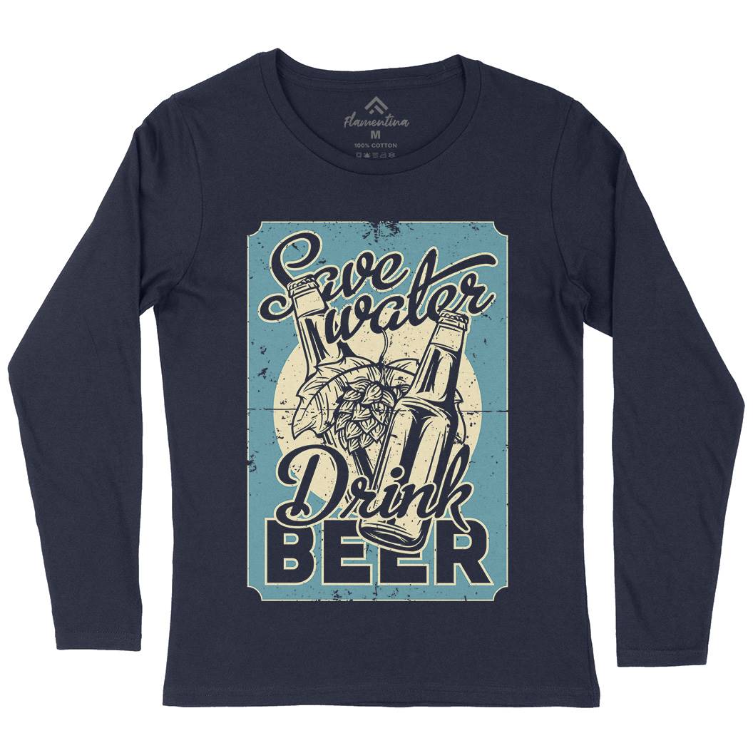 Save Water Drink Beer Womens Long Sleeve T-Shirt Drinks B279
