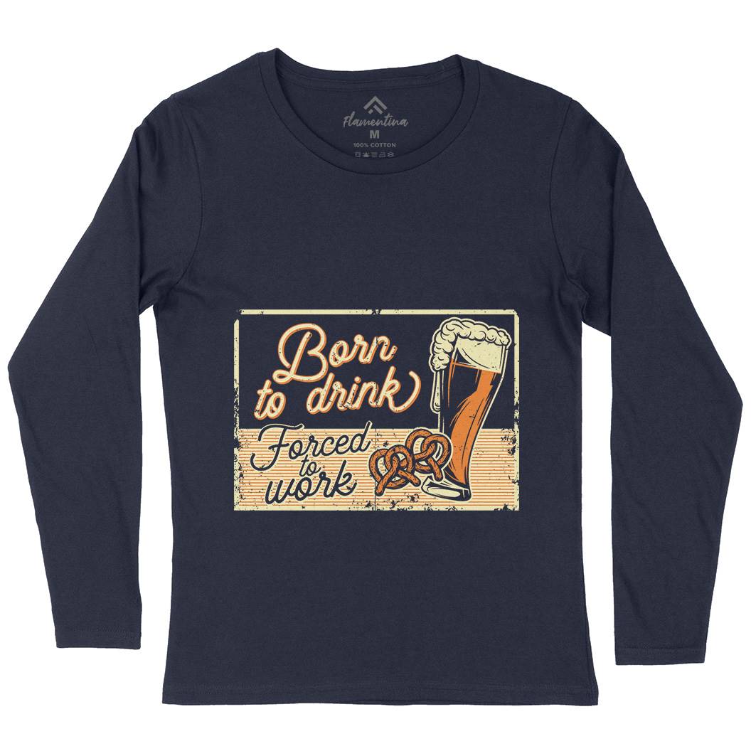 Born To Drink Beer Womens Long Sleeve T-Shirt Drinks B282