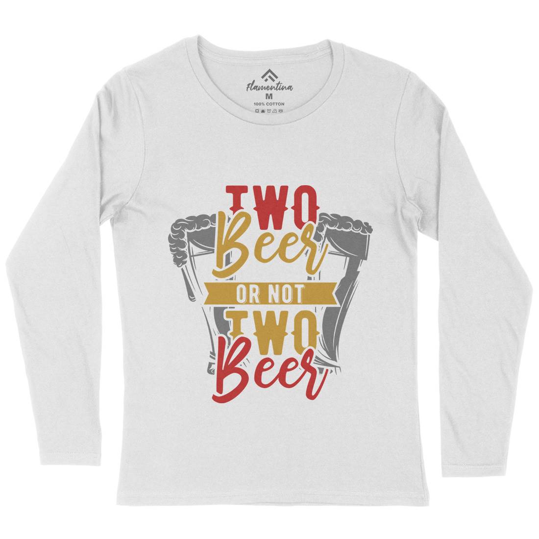Two Beers Or Not Womens Long Sleeve T-Shirt Drinks B285