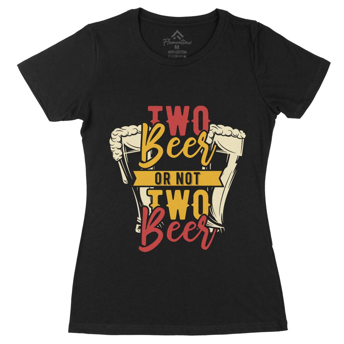 Two Beers Or Not Womens Organic Crew Neck T-Shirt Drinks B285