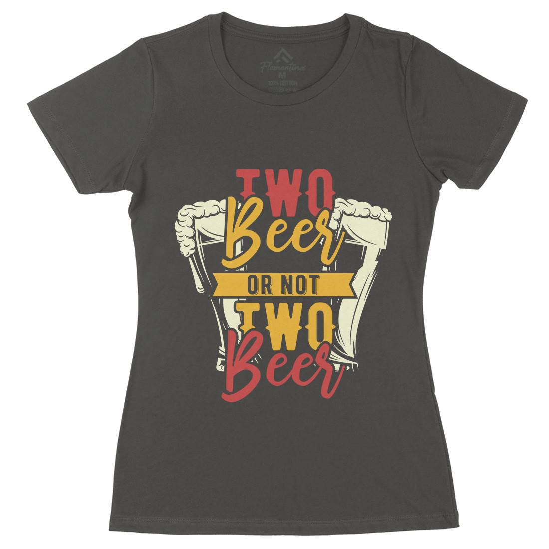 Two Beers Or Not Womens Organic Crew Neck T-Shirt Drinks B285