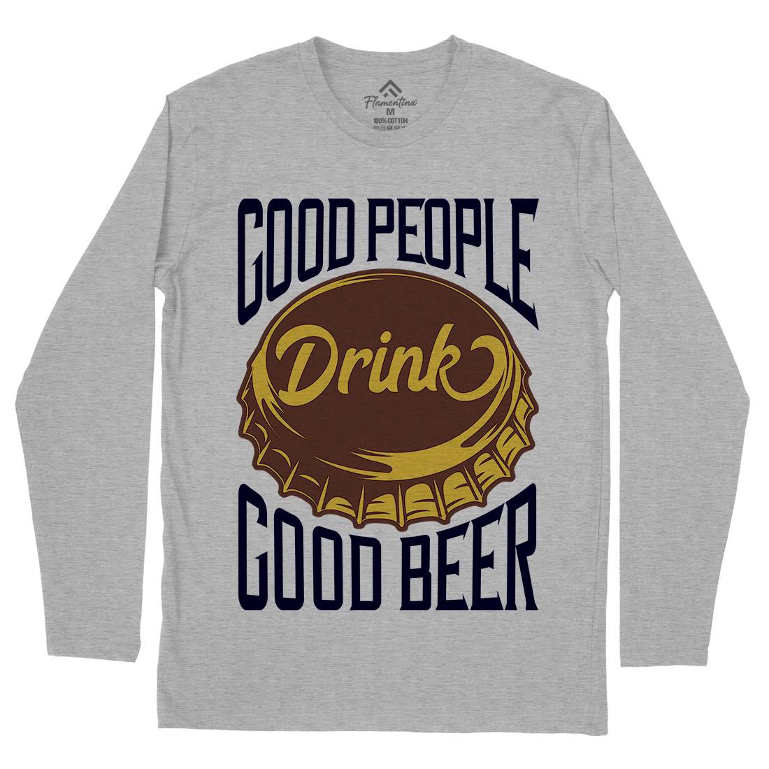 Good People Drink Beer Mens Long Sleeve T-Shirt Drinks B287