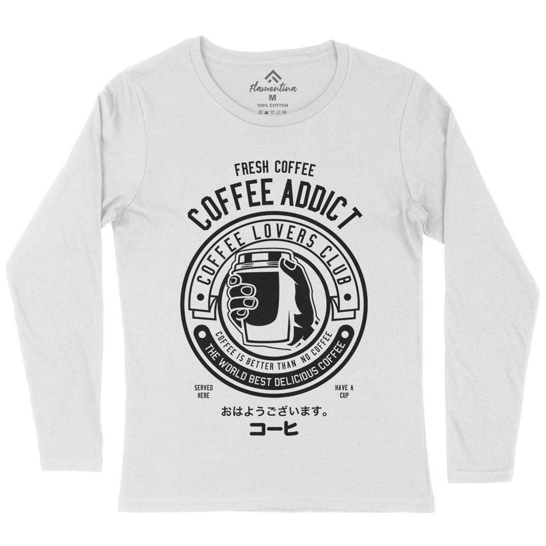 Coffee Addict Womens Long Sleeve T-Shirt Drinks B515
