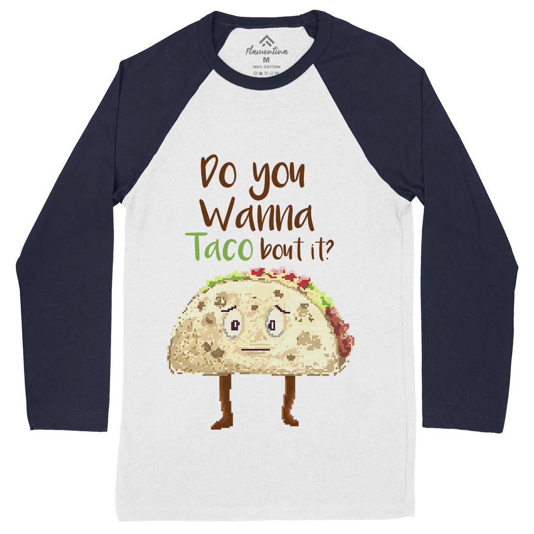 Do You Wanna Taco Bout It Mens Long Sleeve Baseball T-Shirt Food B894