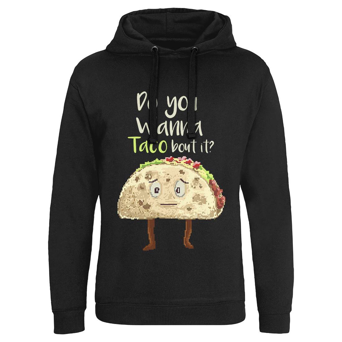 Do You Wanna Taco Bout It Mens Hoodie Without Pocket Food B894