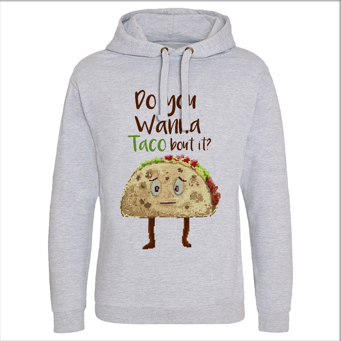 Do You Wanna Taco Bout It Mens Hoodie Without Pocket Food B894