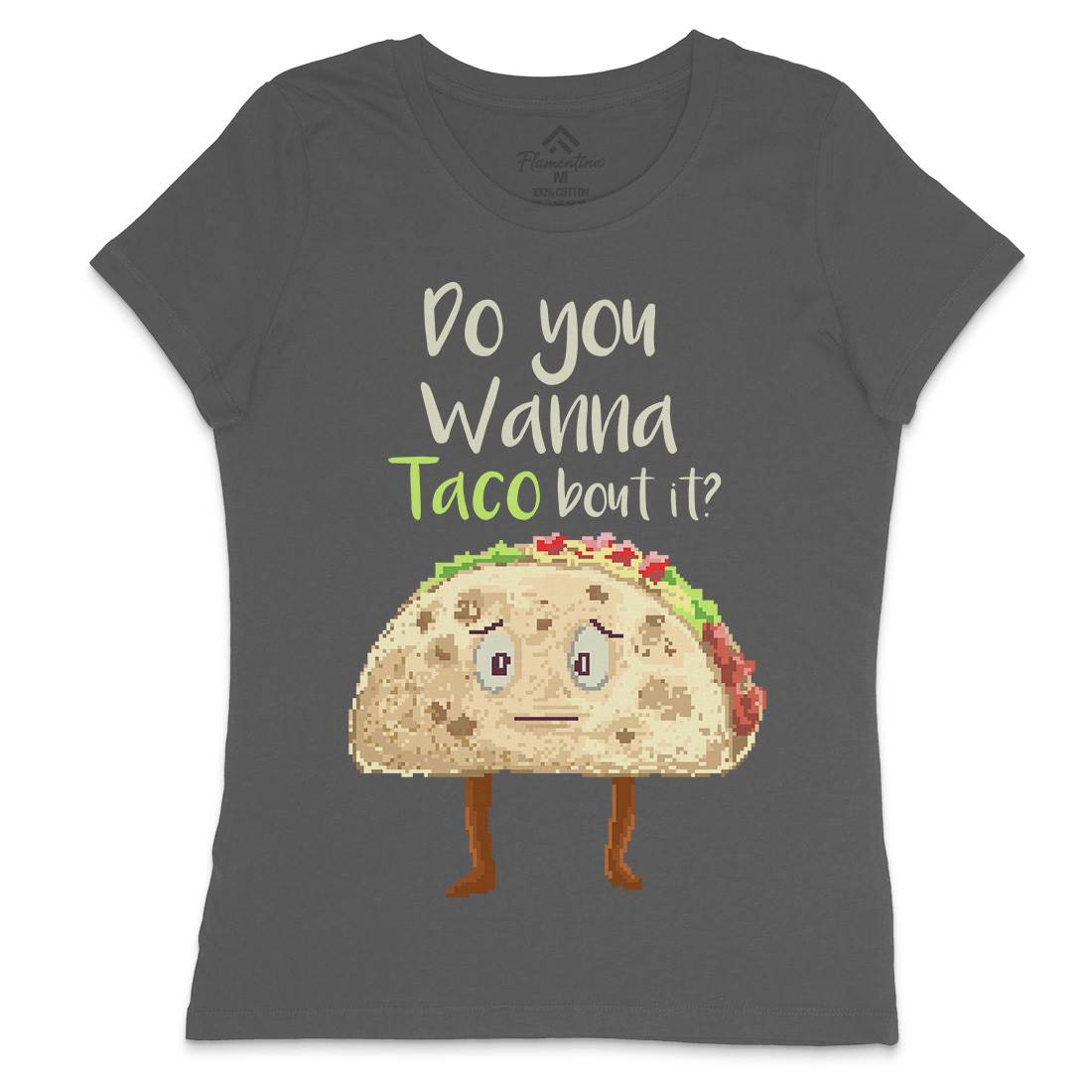 Do You Wanna Taco Bout It Womens Crew Neck T-Shirt Food B894