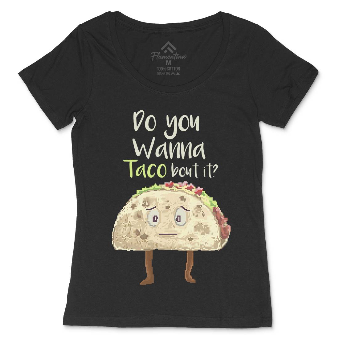 Do You Wanna Taco Bout It Womens Scoop Neck T-Shirt Food B894