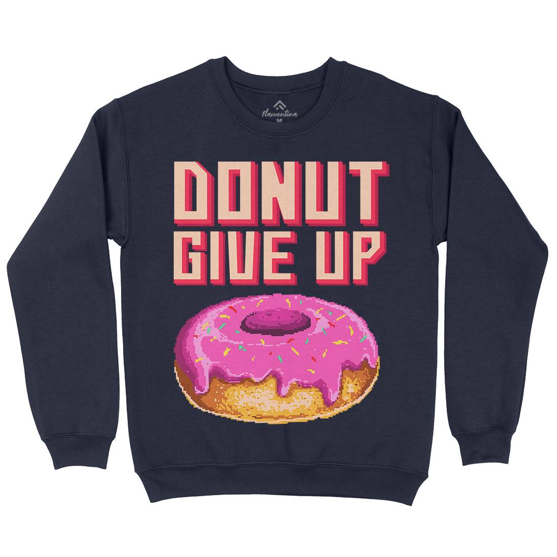 Donut Give Up Mens Crew Neck Sweatshirt Food B895