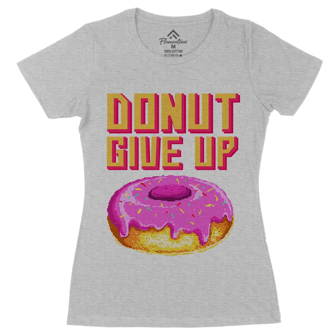 Donut Give Up Womens Organic Crew Neck T-Shirt Food B895