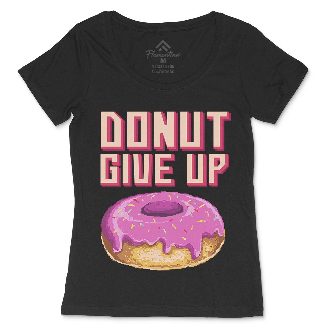 Donut Give Up Womens Scoop Neck T-Shirt Food B895