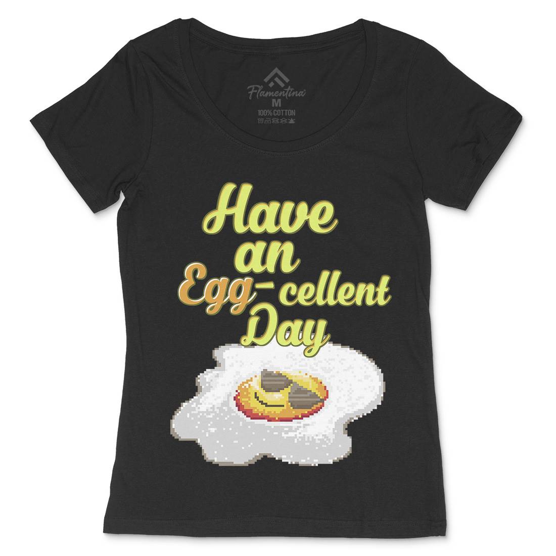 Have An Eggcellent Day Womens Scoop Neck T-Shirt Food B911
