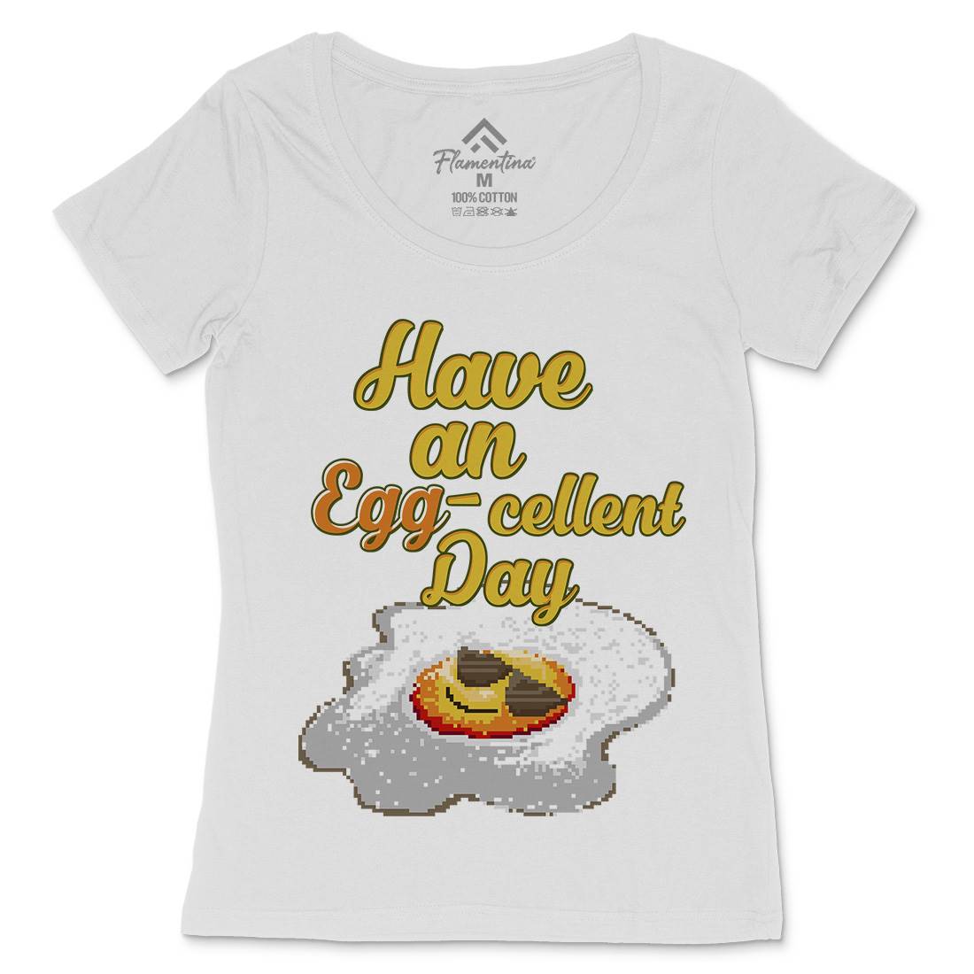 Have An Eggcellent Day Womens Scoop Neck T-Shirt Food B911