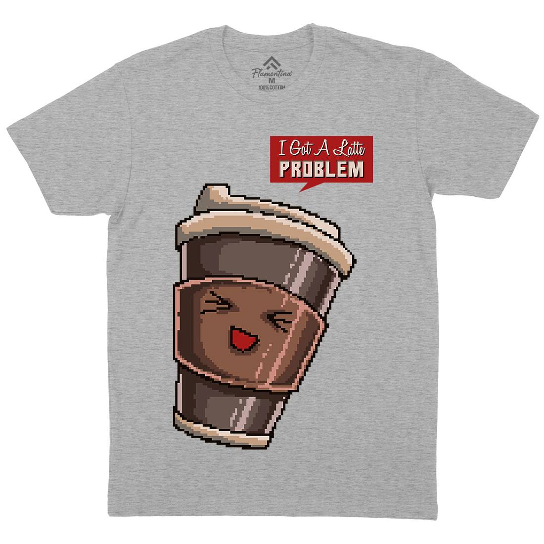 I Got A Latte Problem Mens Organic Crew Neck T-Shirt Drinks B914