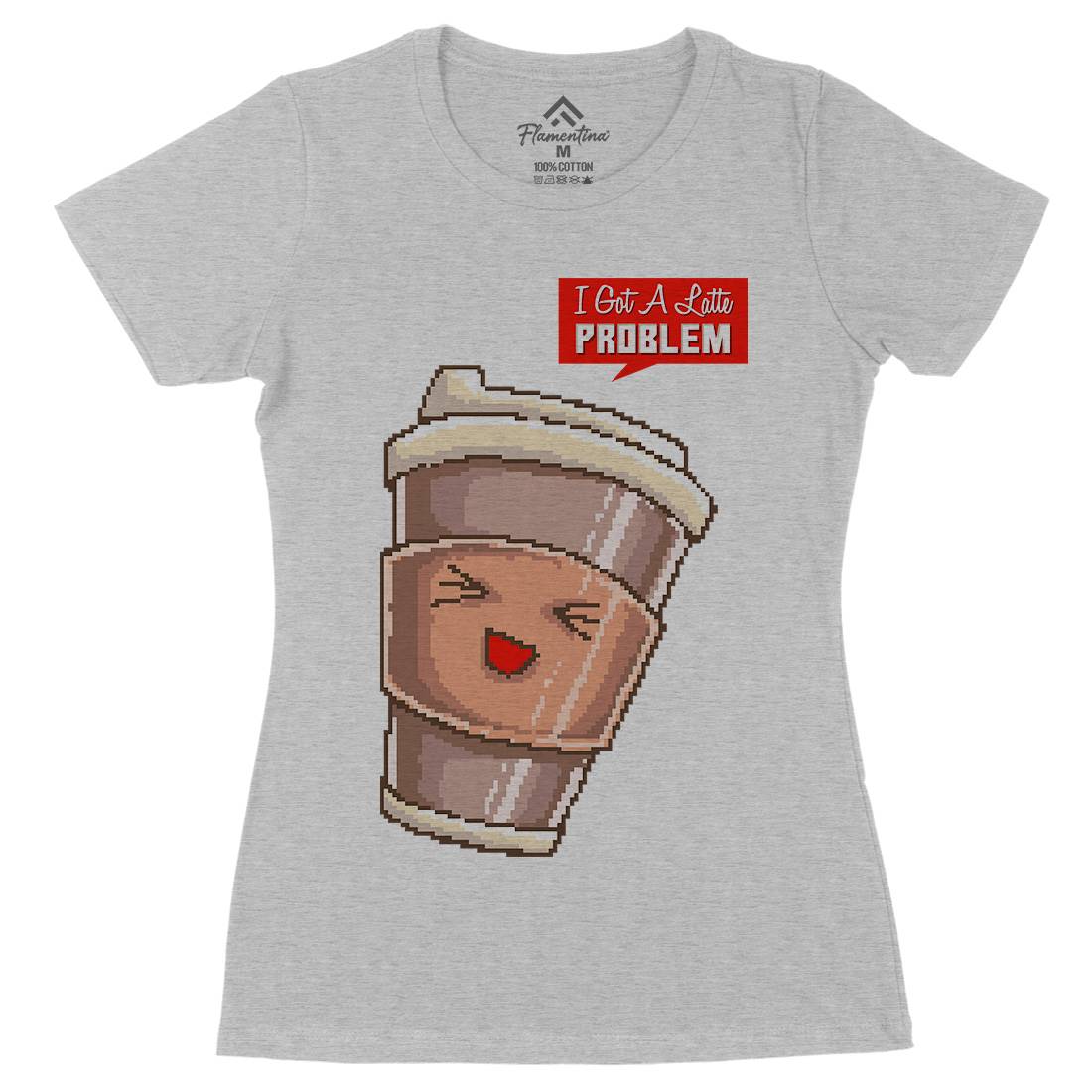 I Got A Latte Problem Womens Organic Crew Neck T-Shirt Drinks B914