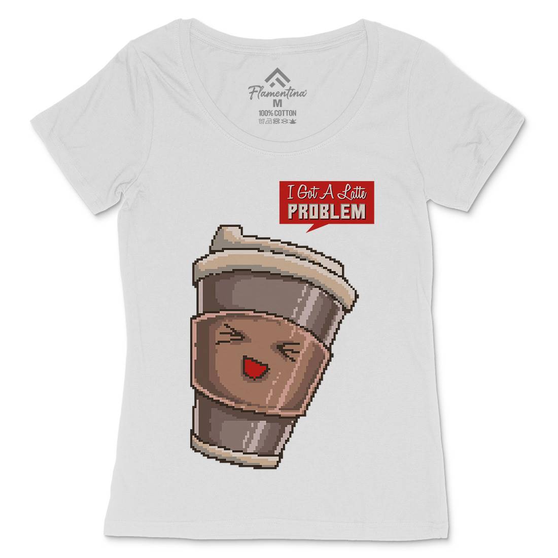 I Got A Latte Problem Womens Scoop Neck T-Shirt Drinks B914