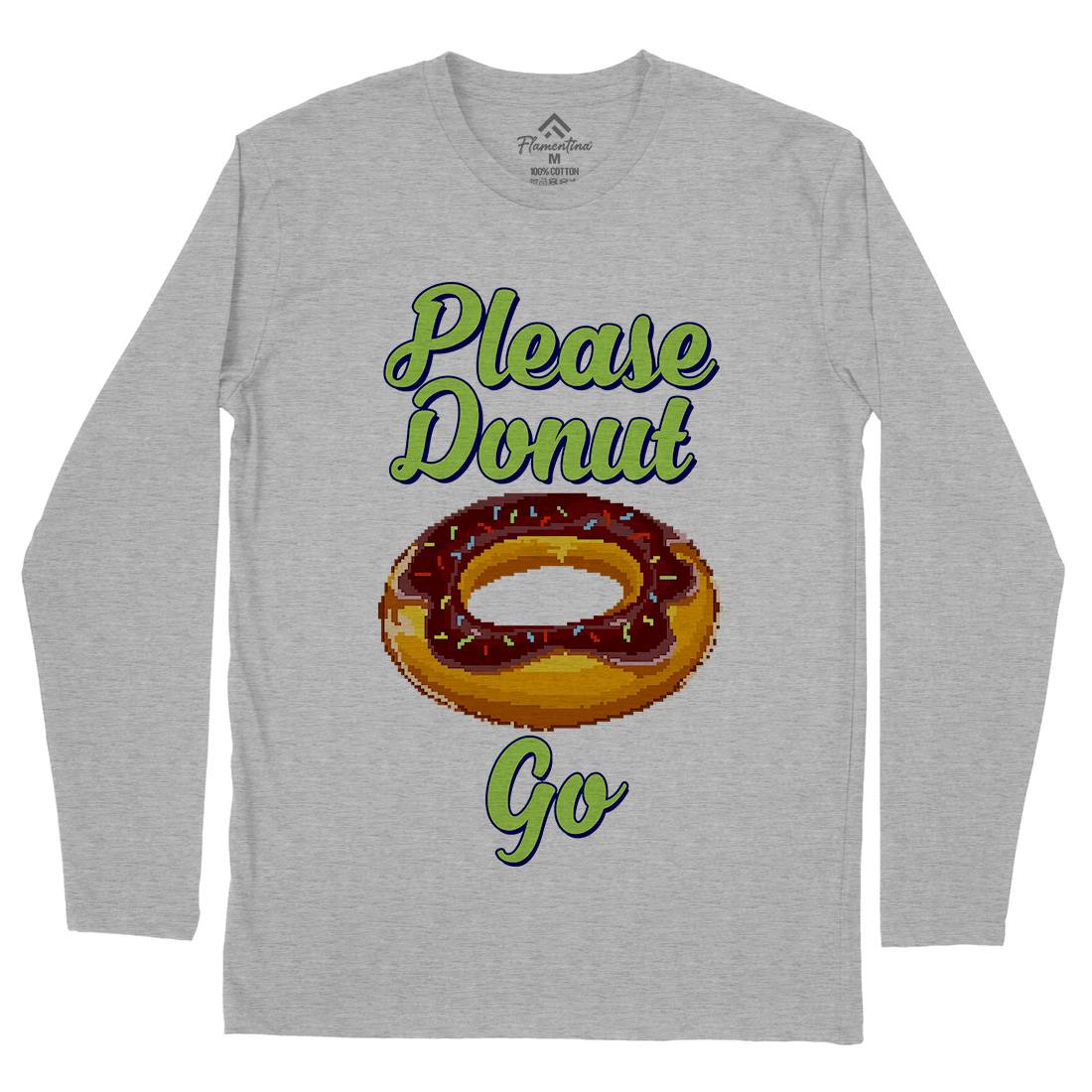 Please Donut Go Food Pun Mens Long Sleeve T-Shirt Food B947