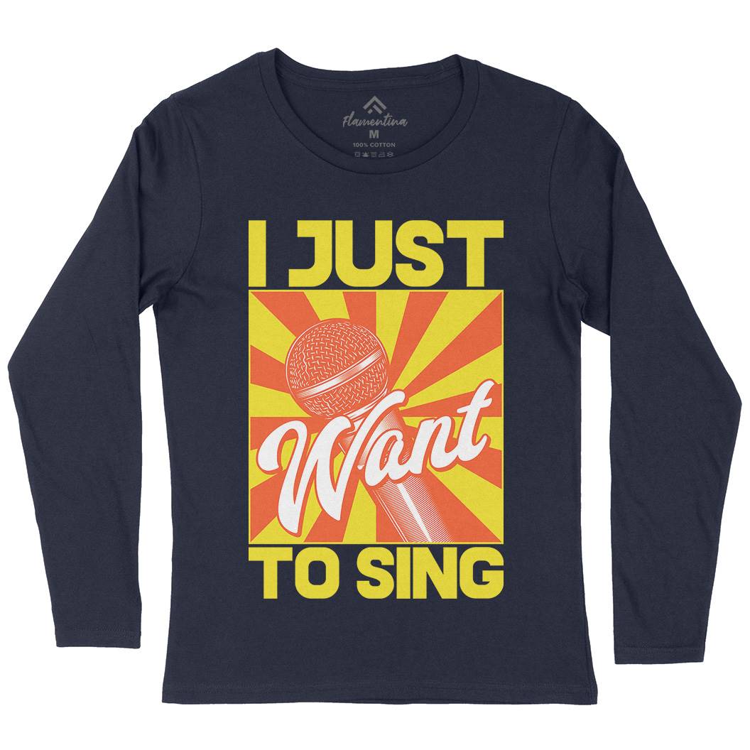 Want To Sing Womens Long Sleeve T-Shirt Music C866
