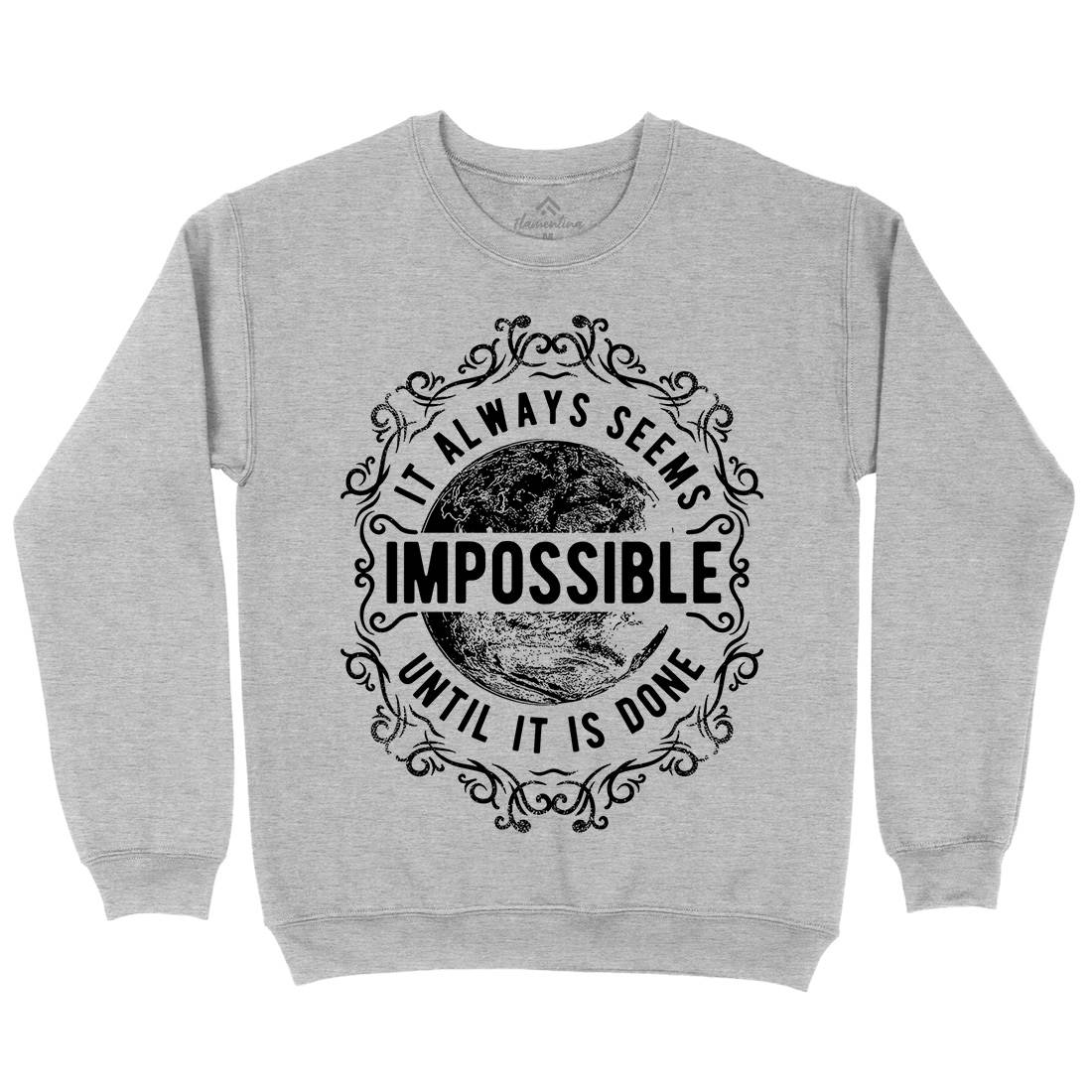 Always Seems Impossible Mens Crew Neck Sweatshirt Quotes C900